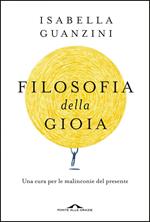 Filosofia della gioia. Una cura per le malinconie del presente