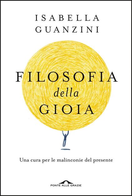 Filosofia della gioia. Una cura per le malinconie del presente - Isabella Guanzini - ebook