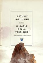 Il bacio della vertigine. Un'ascensione esistenziale