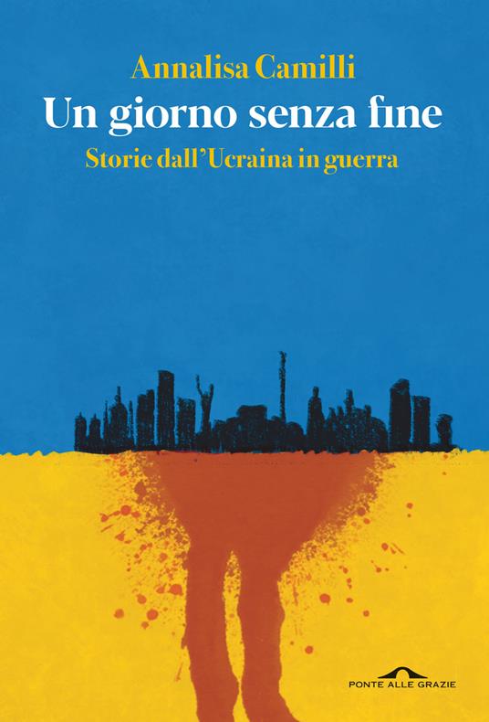 Un giorno senza fine. Storie dall'Ucraina in guerra - Annalisa Camilli - copertina