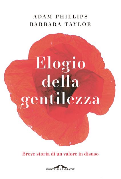 Elogio della gentilezza. Breve storia di un valore in disuso - Adam Phillips,Barbara Taylor - copertina