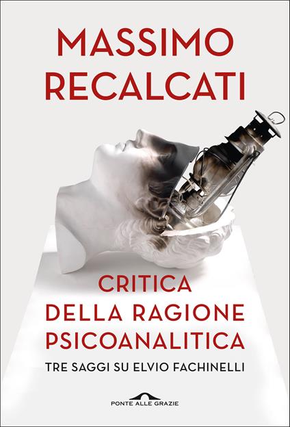 Critica della ragione psicoanalitica. Tre saggi su Elvio Fachinelli - Massimo Recalcati - copertina