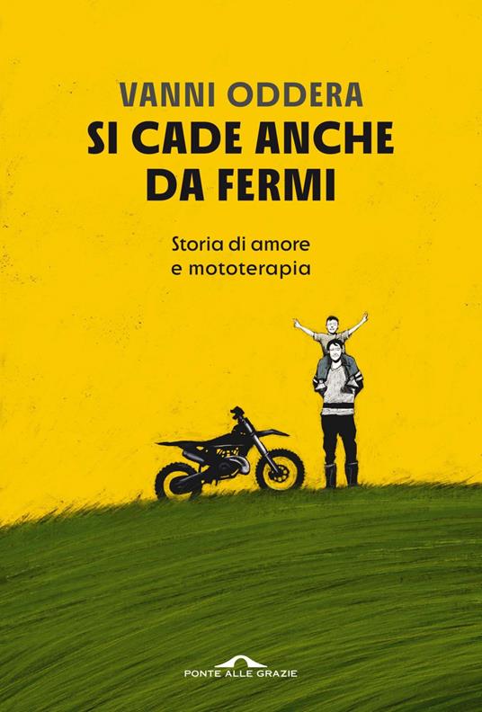Si cade anche da fermi. Storia di amore e mototerapia - Vanni Oddera - ebook