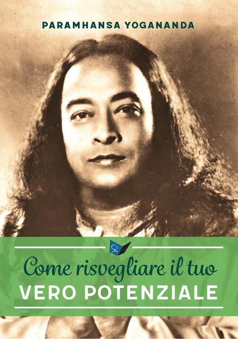 Come risvegliare il tuo vero potenziale - Swami Yogananda Paramhansa - copertina