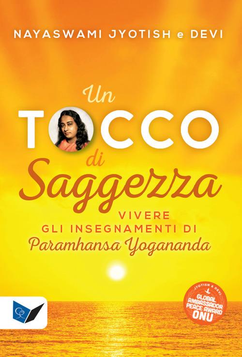 Un tocco di saggezza. Vivere gli insegnamenti di Paramhansa Yogananda - Jyotish Novak,Devi Novak - copertina