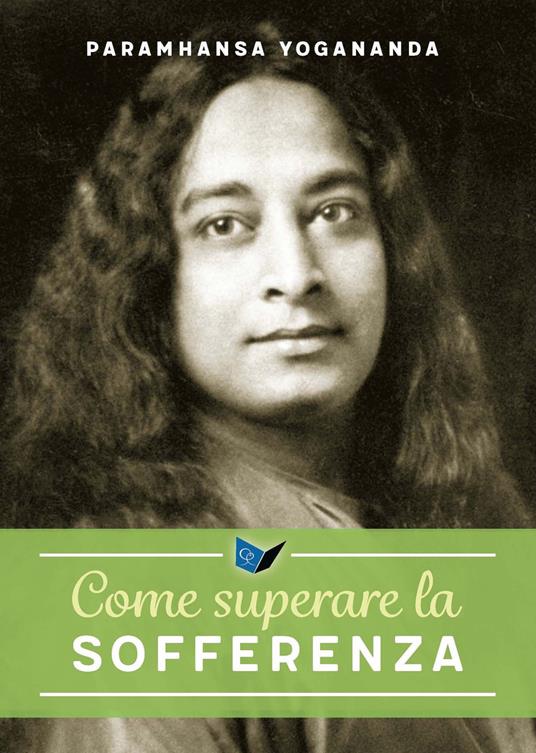Come superare la sofferenza - Swami Yogananda Paramhansa - copertina
