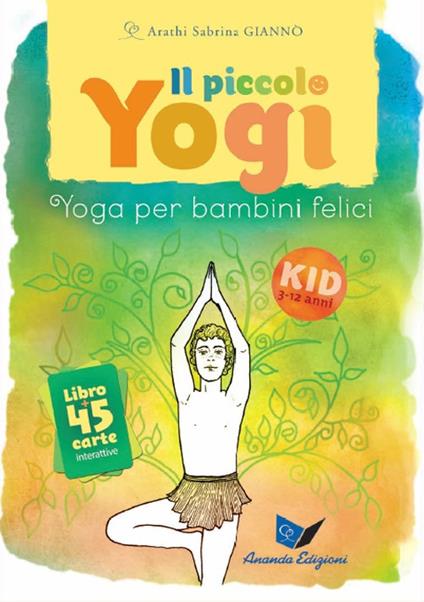 Il piccolo yogi. Yoga per bambini felici. Nuova ediz. Con 45 Carte - Arathi Sabrina Giannò - copertina