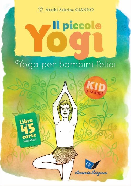 Il piccolo yogi. Yoga per bambini felici. Nuova ediz. Con 45 Carte - Arathi Sabrina Giannò - copertina