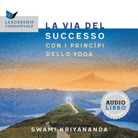 La via del successo con i princìpi dello yoga. Audiolibro. Ediz. integrale - Swami Kriyananda - copertina
