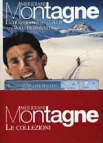La traversata delle Alpi con Walter Bonatti-Le Alpi di Walter Bonatti. Con cartine