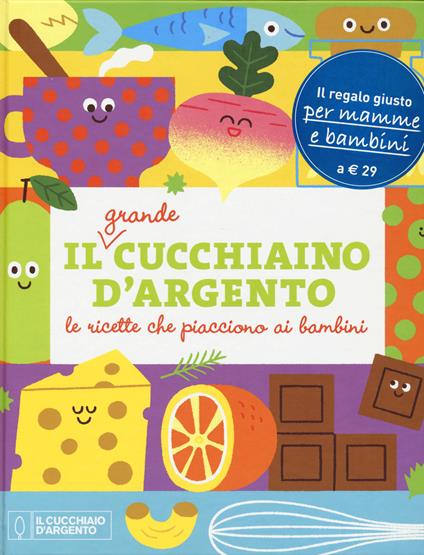 Il grande Cucchiaino d'Argento. Le ricette che piacciono ai bambini. Ediz. a colori - Giovanna Camozzi - copertina