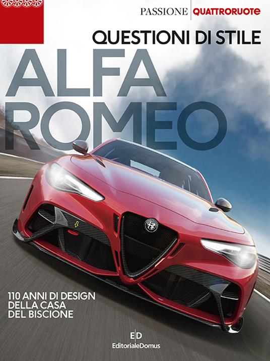 Alfa Romeo. Questioni di stile. 110 anni di design della casa del biscione - copertina