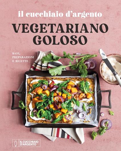 Il Cucchiaio d'Argento. Vegetariano goloso. Basi, preparazioni, ricette.  Ediz. a colori - Libro - Editoriale Domus 
