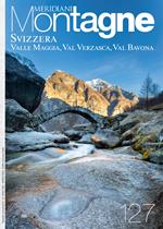 Svizzera: Valle Maggia, Val Verzasca e Val Bavona. Ediz. a colori