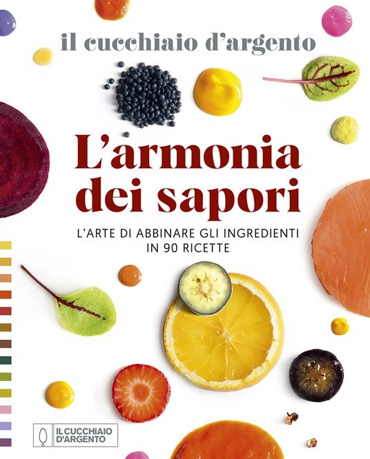 Il Cucchiaio d'Argento. L'armonia dei sapori. L'arte di abbinare gli ingredienti in 90 ricette - copertina