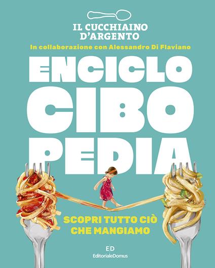 Il Cucchiaio d'Argento. Enciclocibopedia. Scopri tutto ciò che mangiamo - copertina