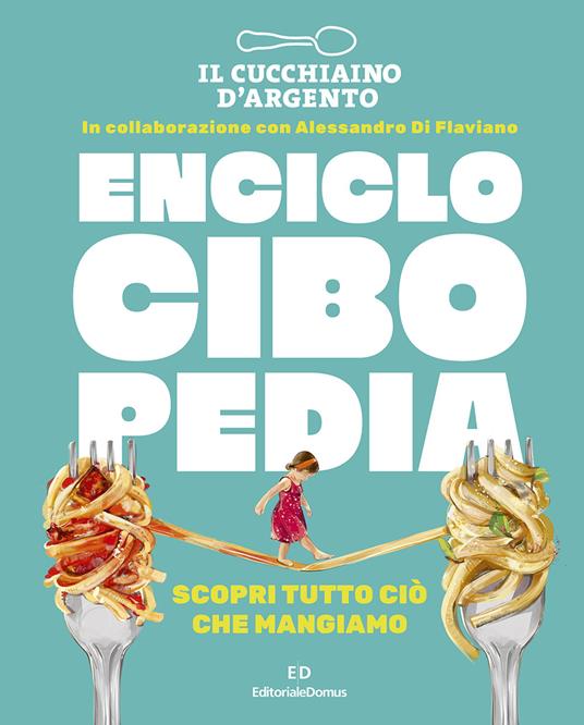 Il Cucchiaio d'Argento. Enciclocibopedia. Scopri tutto ciò che mangiamo - copertina