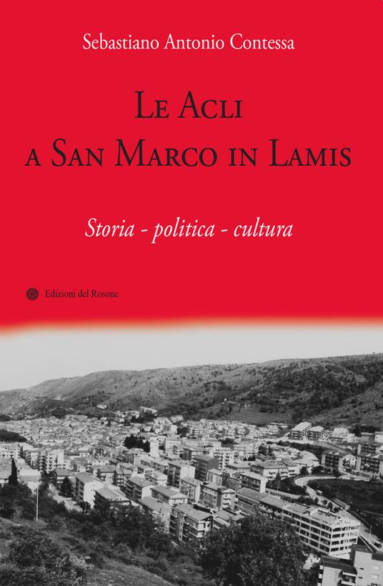 Le Acli a San Marco in Lamis. Storia - politica - cultura - Sebastiano Antonio Contessa - copertina
