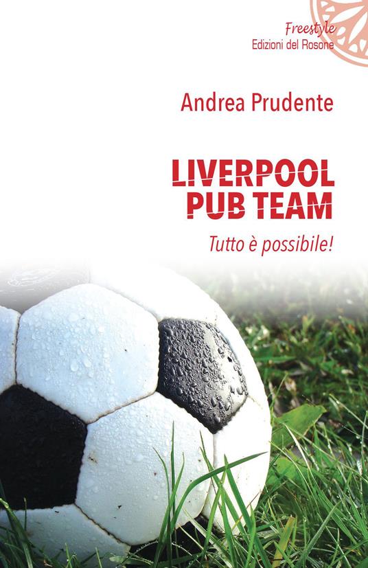 Liverpool Pub Team. Tutto è possibile! - Andrea Prudente - copertina