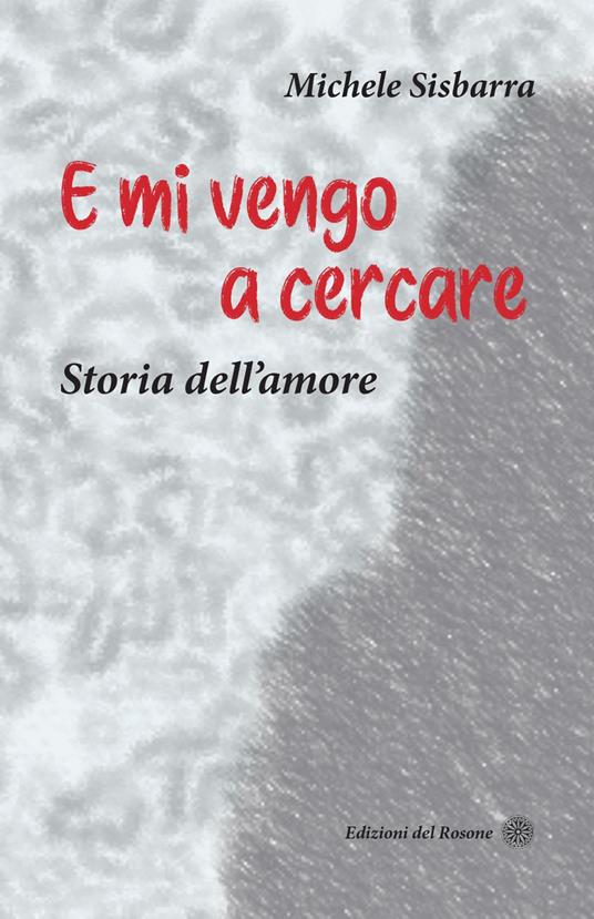E mi vengo a cercare. Storia dell'amore - Michele Sisbarra - copertina