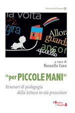 «Per piccole mani». Itinerari di pedagogia della lettura in età prescolare