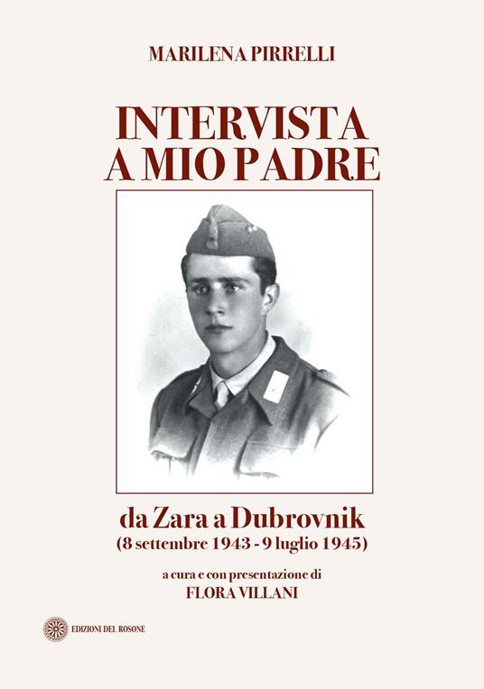 Intervista a mio padre. Da Zara a Dubrovnick (8 settembre 1943-9 luglio 1945) - Marilena Pirrelli - copertina