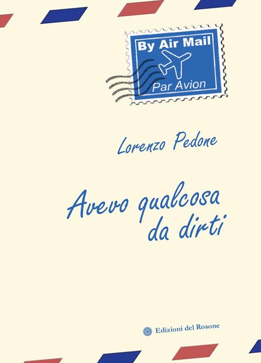 Avevo qualcosa da dirti - Lorenzo Pedone - copertina