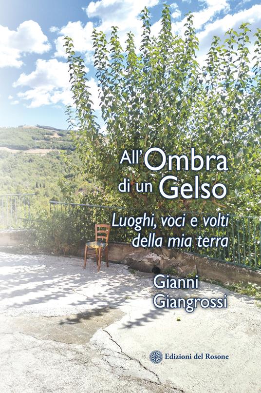 All'ombra di un gelso. Luoghi, voci e volti della mia terra - Gianni Giangrossi - copertina