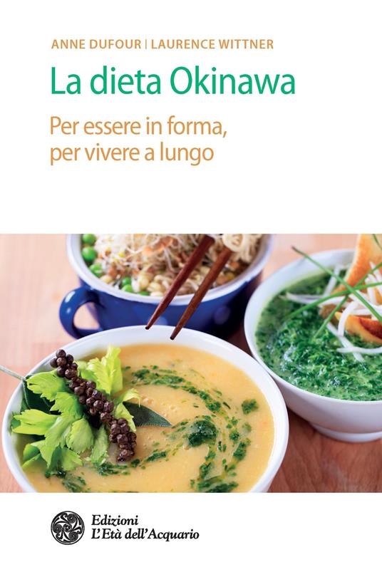 La dieta Okinawa. Per essere in forma, per vivere a lungo - Anne Dufour,Laurence Wittner - copertina
