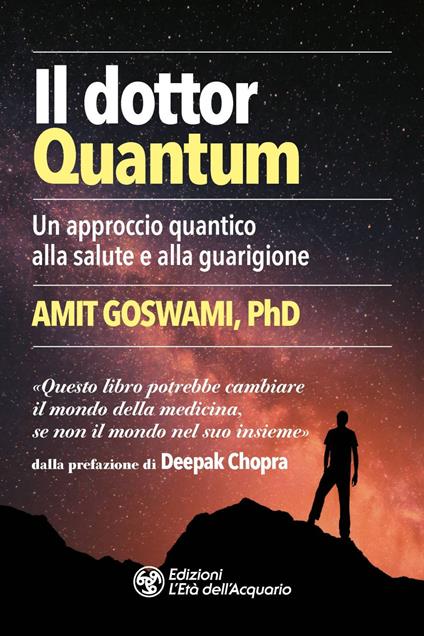 Il dottor Quantum. Un approccio quantico alla salute e alla guarigione - Amit Goswami - copertina