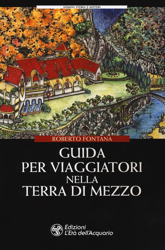 Guida per viaggiatori nella Terra di Mezzo - Roberto Fontana - copertina