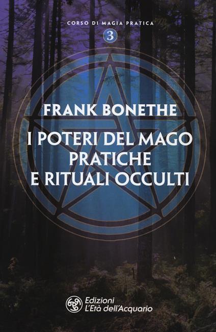 I poteri del mago. Pratiche e rituali occulti - Frank Bonethe - copertina