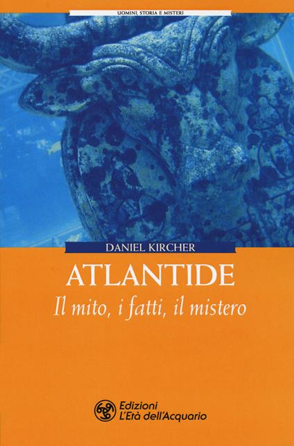 Atlantide. Il mito, i fatti, il mistero - Daniel Kircher - copertina
