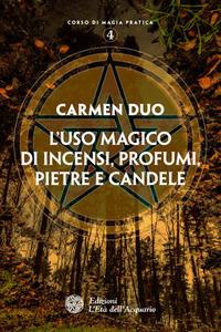 L' uso magico di incensi, profumi, pietre e candele - Carmen Duo - copertina