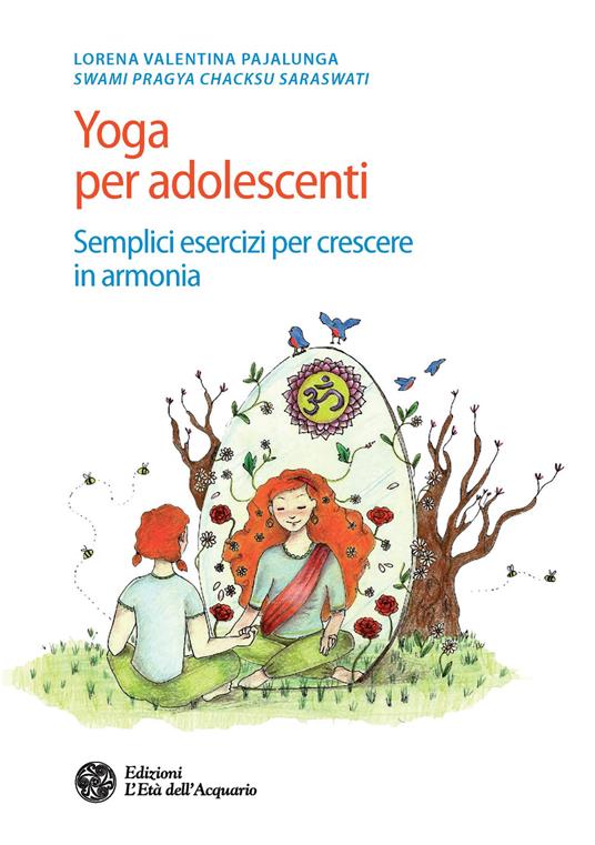 Yoga per adolescenti. Semplici esercizi per crescere in armonia - Lorena Valentina Pajalunga - copertina