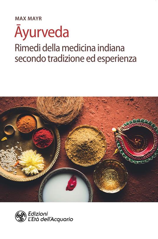 Ayurveda. Rimedi della medicina indiana secondo tradizione ed esperienza - Max Mayr - copertina