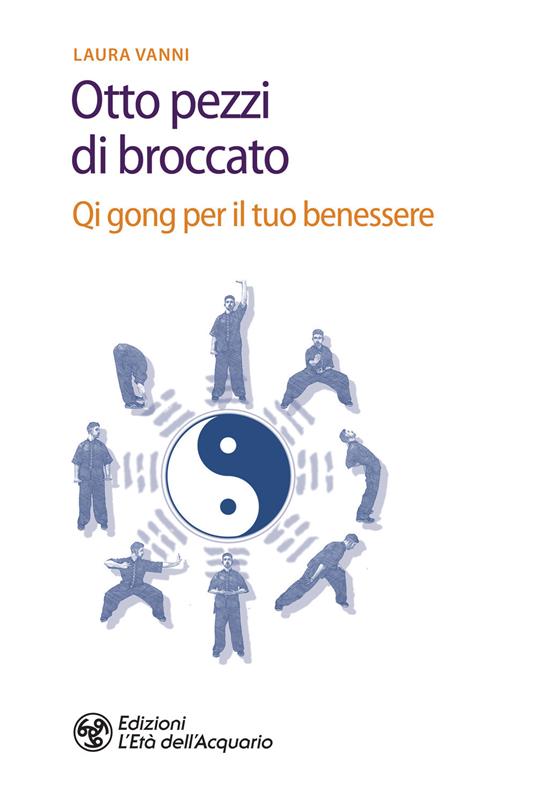 Gli otto pezzi di broccato. Qi gong per il tuo benessere - Laura Vanni - ebook