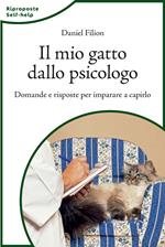 Il mio gatto dallo psicologo. Domande e risposte per imparare a capirlo