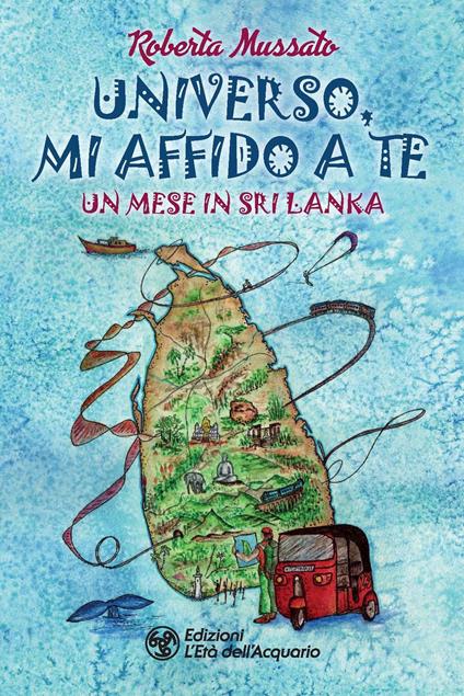 Universo, mi affido a te. Un mese in Sri Lanka - Roberta Mussato - copertina