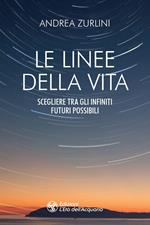 Le linee della vita. Scegliere tra gli infiniti futuri possibili