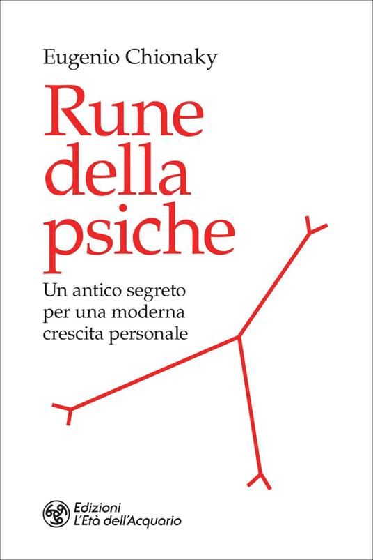 Rune della psiche. Un antico segreto per una moderna crescita personale - Eugenio Chionaky - ebook