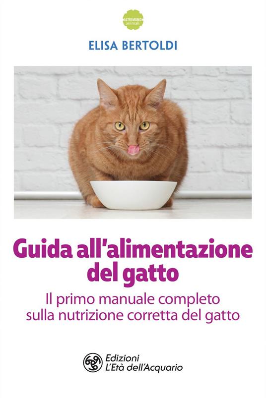 Guida all'alimentazione del gatto - Elisa Bertoldi - ebook
