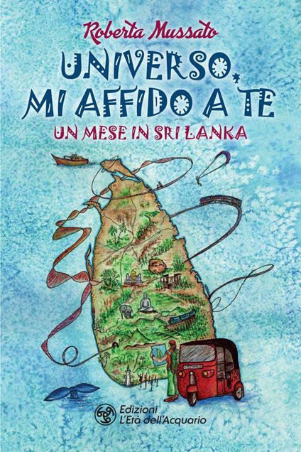 Universo, mi affido a te. Un mese in Sri Lanka - Roberta Mussato - ebook