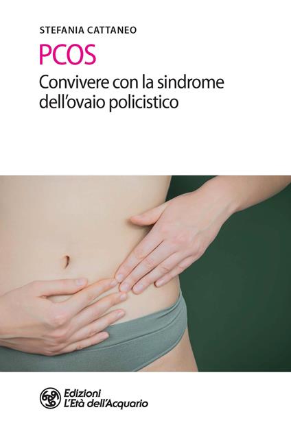 PCOS. Convivere con la sindrome dell'ovaio policistico - Stefania Cattaneo - copertina