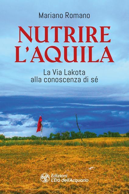 Nutrire l'aquila. La via lakota alla conoscenza di sè - Mariano Romano - copertina