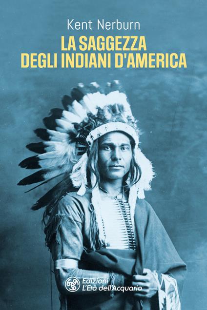La saggezza degli indiani d'America - Kent Nerburn - copertina