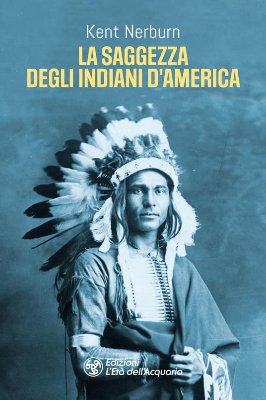 La saggezza degli indiani d'America - Kent Nerburn - copertina