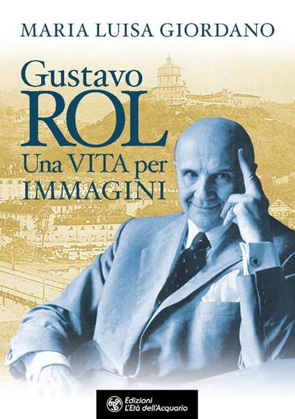 Gustavo Rol. Una vita per immagini - Maria Luisa Giordano - copertina