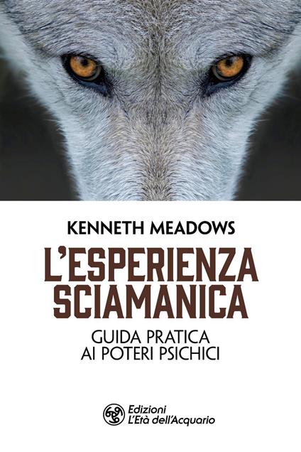 L'esperienza sciamanica. Guida pratica ai poteri psichici - Kenneth Meadows - copertina
