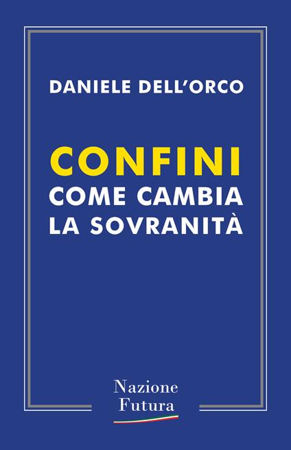 Confini. Come cambia la sovranità - Daniele Dell'Orco - copertina